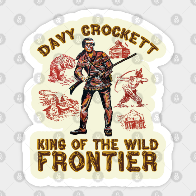 Davy Crocket Davy Crockett Sticker TeePublic